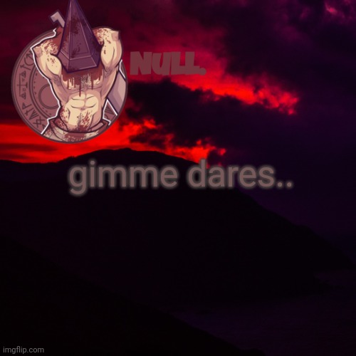 gimme dares.. | made w/ Imgflip meme maker