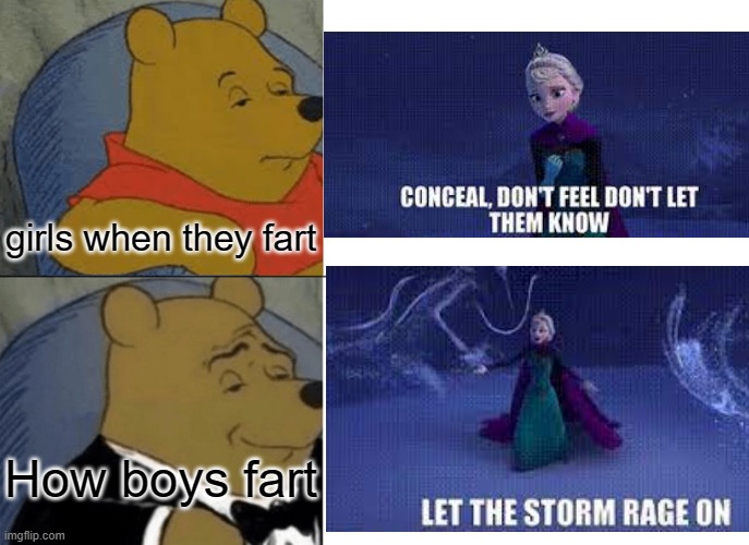 Rage On! | girls when they fart; How boys fart | image tagged in memes,tuxedo winnie the pooh | made w/ Imgflip meme maker