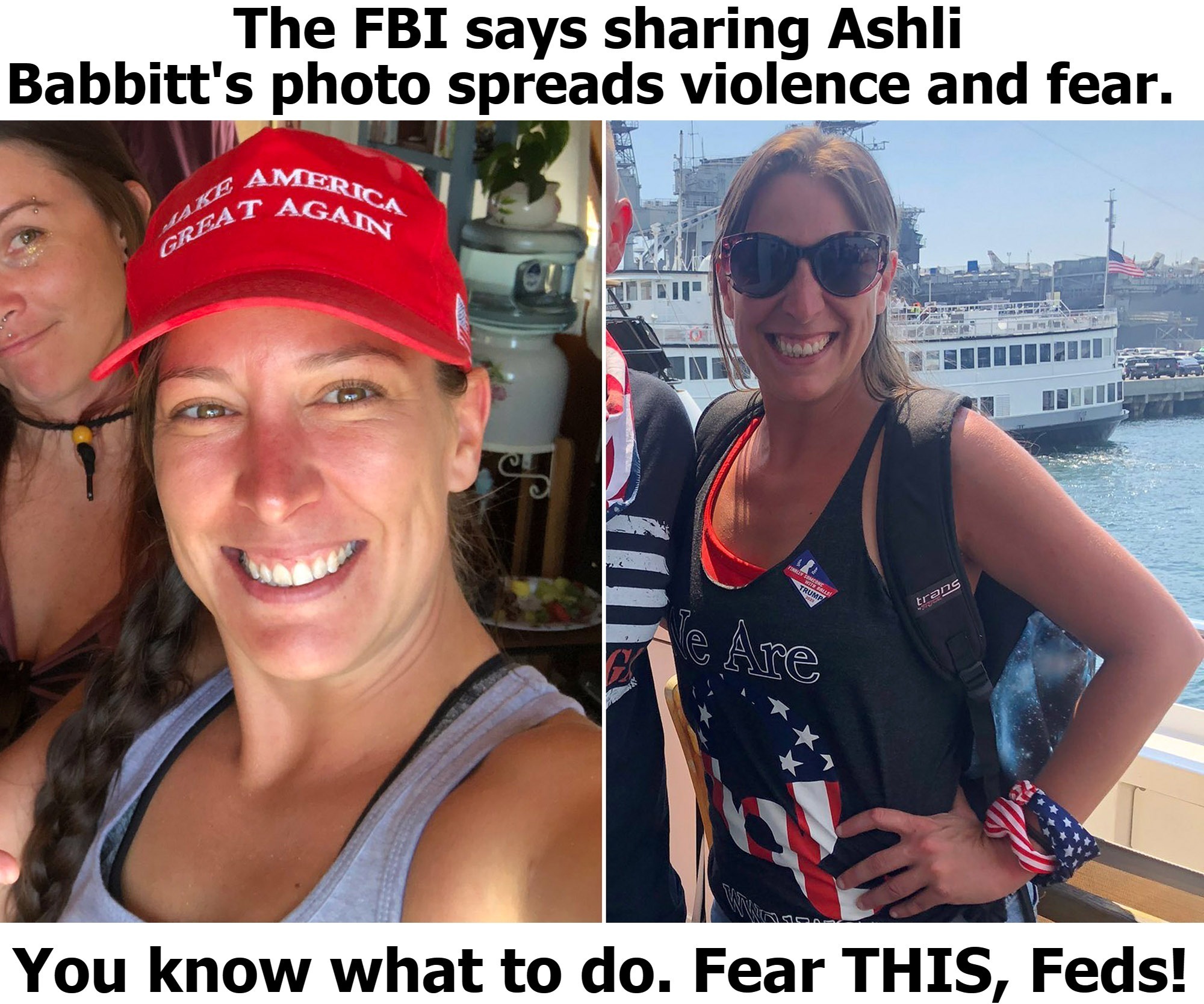 It is the FBI who spreads violence and fear, beginning with Ruby Ridge & Waco! | image tagged in ashli babbitt,reckoning,defund the fbi,government corruption,fear this,fear me | made w/ Imgflip meme maker