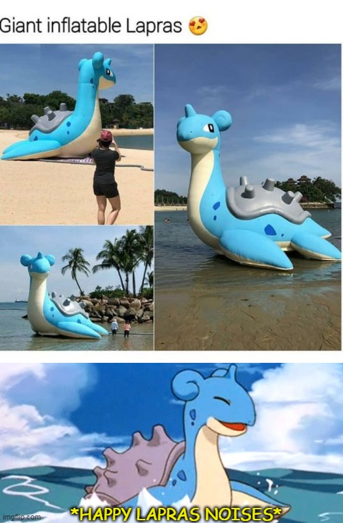 THE BEST INFLATABLE EVER | *HAPPY LAPRAS NOISES* | image tagged in pokemon,pokemon memes | made w/ Imgflip meme maker