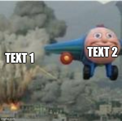 Plane flying away from chaos | TEXT 2; TEXT 1 | image tagged in plane flying away from chaos | made w/ Imgflip meme maker