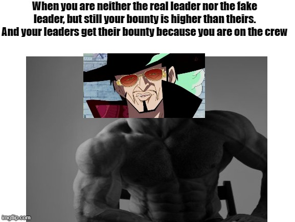 Mihawk in Crossguild | When you are neither the real leader nor the fake leader, but still your bounty is higher than theirs. And your leaders get their bounty because you are on the crew | image tagged in one piece memes,mihawk memes,crossguild mems,anime meme,manga memes | made w/ Imgflip meme maker