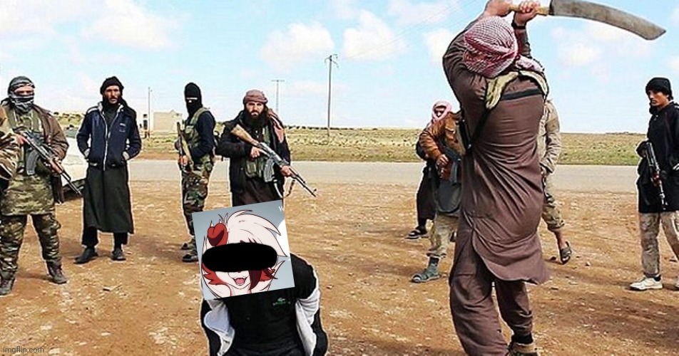 ISIS Beheading | image tagged in isis beheading | made w/ Imgflip meme maker