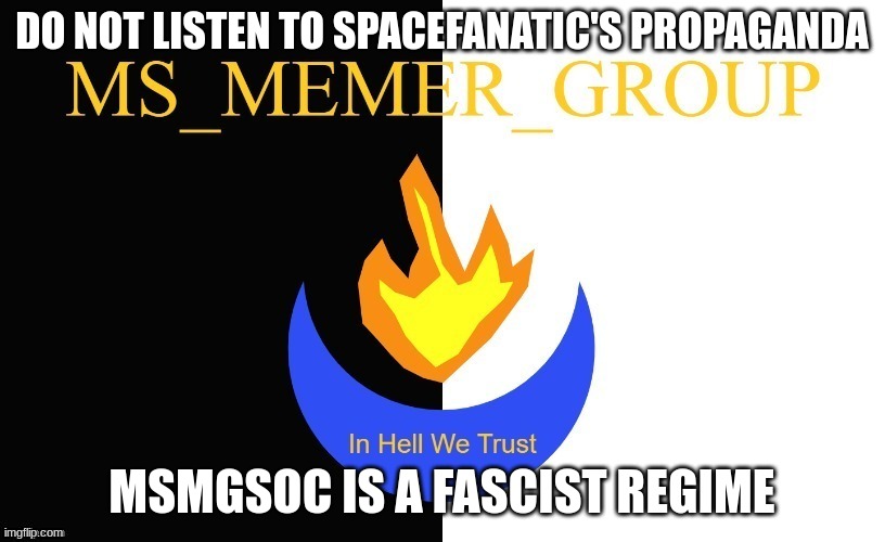 MSMG Flag | DO NOT LISTEN TO SPACEFANATIC'S PROPAGANDA; MSMGSOC IS A FASCIST REGIME | made w/ Imgflip meme maker