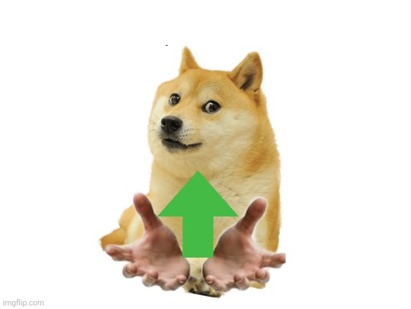 Doge Give | image tagged in doge give | made w/ Imgflip meme maker