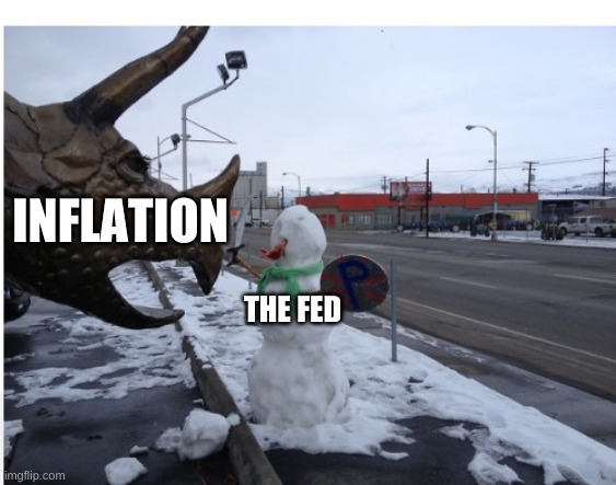 muh money no works? | INFLATION; THE FED | image tagged in funny,memes,meme | made w/ Imgflip meme maker
