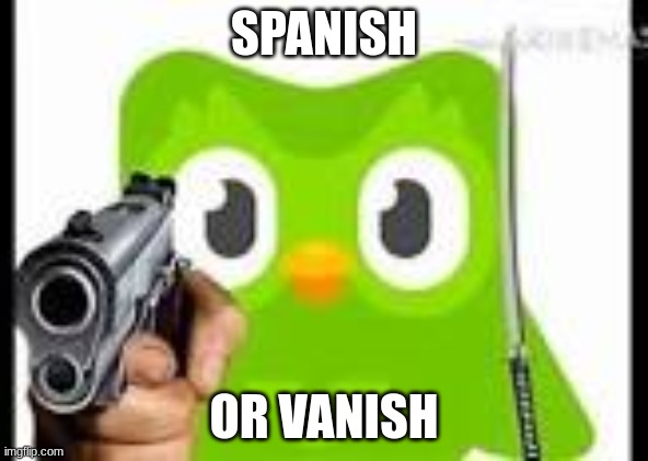 SPANISH OR VANISH | made w/ Imgflip meme maker