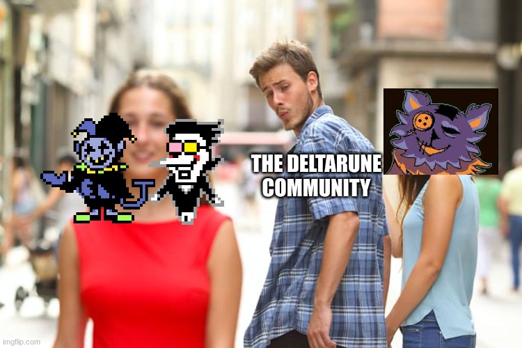 Distracted Boyfriend | THE DELTARUNE COMMUNITY | image tagged in memes,distracted boyfriend | made w/ Imgflip meme maker