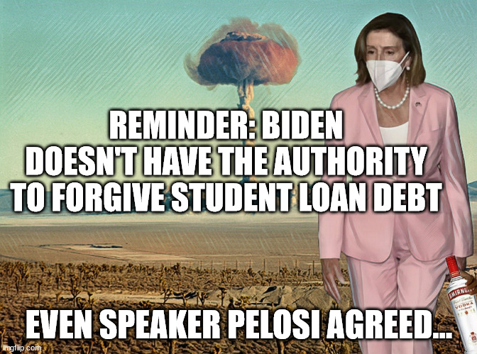 Democrats trying to buy votes... nothing more | REMINDER: BIDEN DOESN'T HAVE THE AUTHORITY TO FORGIVE STUDENT LOAN DEBT; EVEN SPEAKER PELOSI AGREED... | image tagged in dictator,joe biden | made w/ Imgflip meme maker