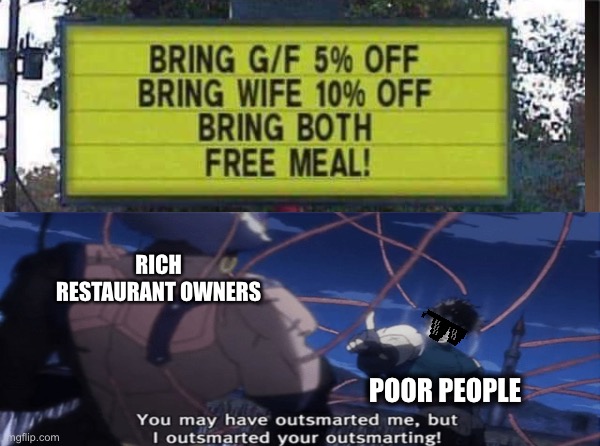 Outsmart the outsmarting | RICH RESTAURANT OWNERS; POOR PEOPLE | image tagged in jojo's bizarre adventure | made w/ Imgflip meme maker