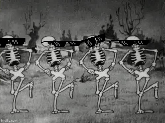 Spooky Scary Skeletons | image tagged in spooky scary skeletons | made w/ Imgflip meme maker