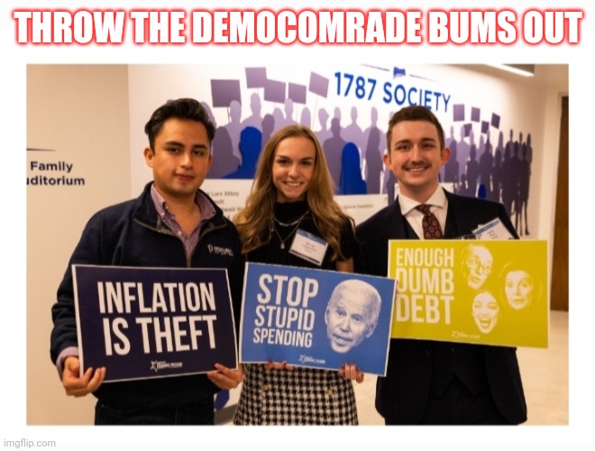 THROW THE DEMOCOMRADE BUMS OUT | made w/ Imgflip meme maker