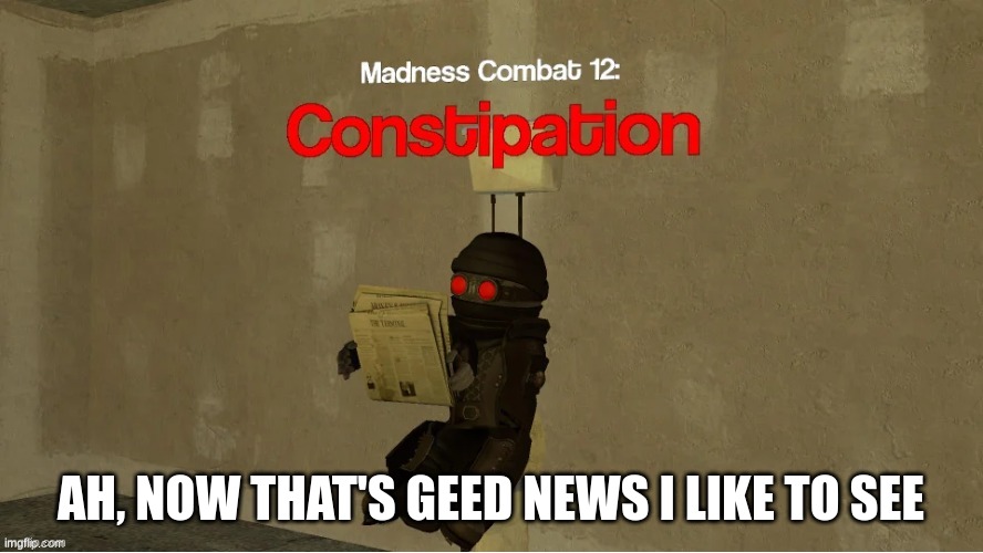 hank constipation | AH, NOW THAT'S GEED NEWS I LIKE TO SEE | image tagged in hank constipation | made w/ Imgflip meme maker