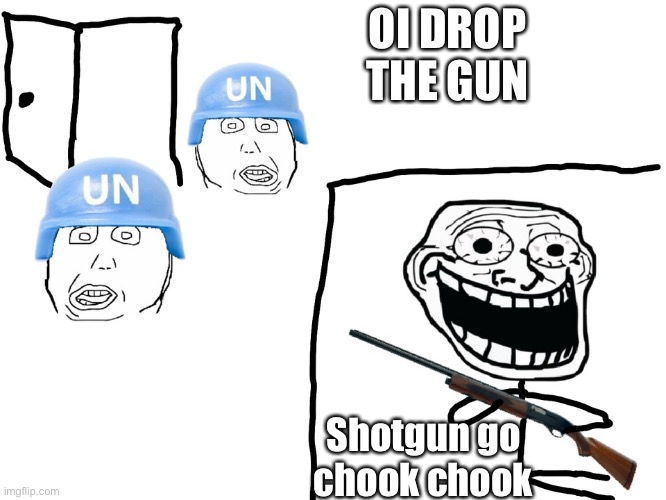 I hate the Antichrist | OI DROP THE GUN; Shotgun go chook chook | image tagged in i hate the antichrist | made w/ Imgflip meme maker
