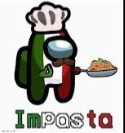 Impasta | image tagged in impasta | made w/ Imgflip meme maker