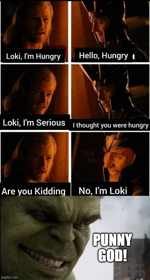 Loki Joki | PUNNY GOD! | image tagged in the hulk ccna | made w/ Imgflip meme maker