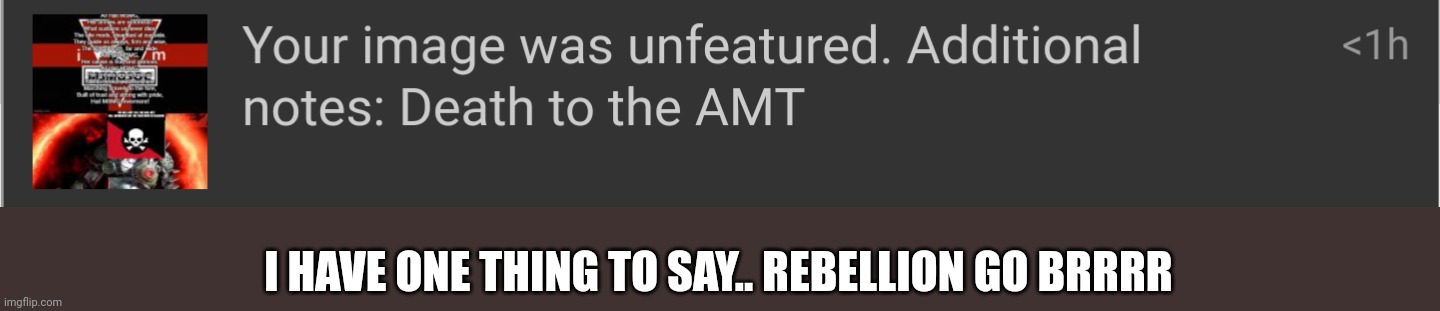 I HAVE ONE THING TO SAY.. REBELLION GO BRRRR | made w/ Imgflip meme maker