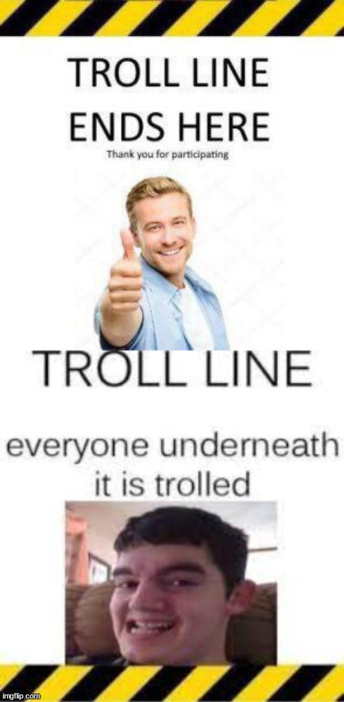 image tagged in troll line 2,troll line 1 | made w/ Imgflip meme maker