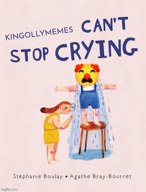 KINGOLLYMEMES | image tagged in x can t stop crying | made w/ Imgflip meme maker