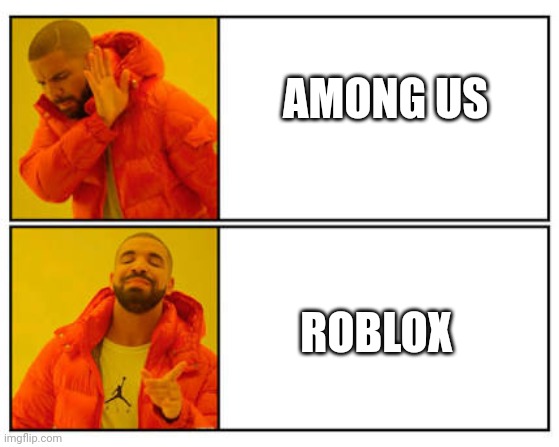 No - Yes | AMONG US; ROBLOX | image tagged in no - yes | made w/ Imgflip meme maker