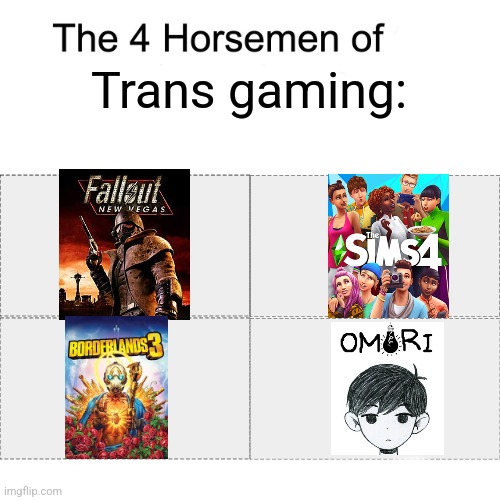 How many people argee? | Trans gaming: | image tagged in four horsemen,lgbtq,transgender | made w/ Imgflip meme maker