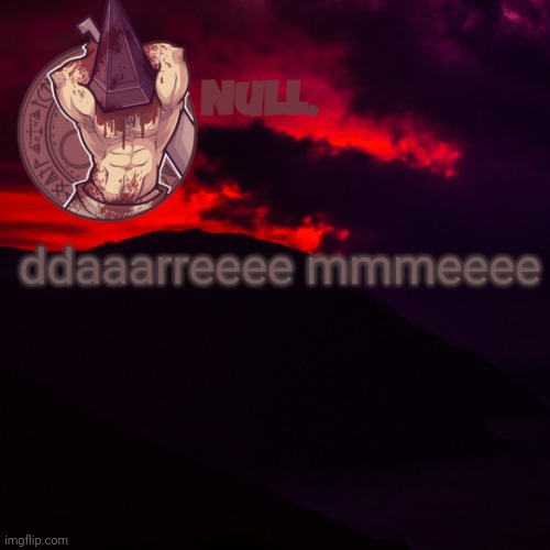 ddaaarreeee mmmeeee | made w/ Imgflip meme maker