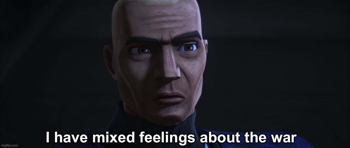 I have mixed feelings about the war | made w/ Imgflip meme maker