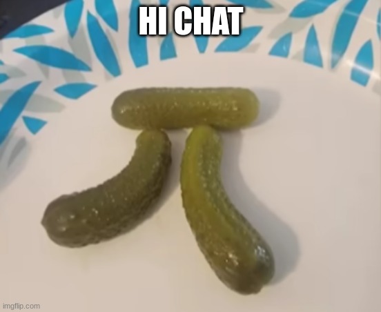 πckle | HI CHAT | image tagged in ckle | made w/ Imgflip meme maker