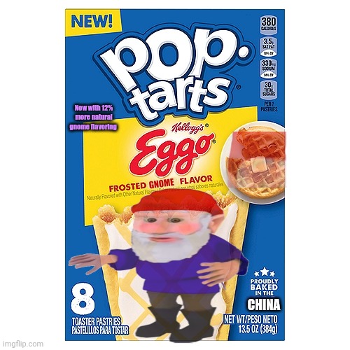 Best new breakfast food | Now with 12% more natural gnome flavoring; GNOME; CHINA | image tagged in stop it get some help,poptart,gnomes,nom nom nom | made w/ Imgflip meme maker