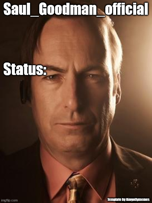 Saul Goodman | Saul_Goodman_official Status: Template by Kingollymemes | image tagged in saul goodman | made w/ Imgflip meme maker