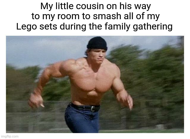 I'd destroy him | My little cousin on his way to my room to smash all of my Lego sets during the family gathering | image tagged in on my way to do insert,cousin,family reunion,dinner | made w/ Imgflip meme maker
