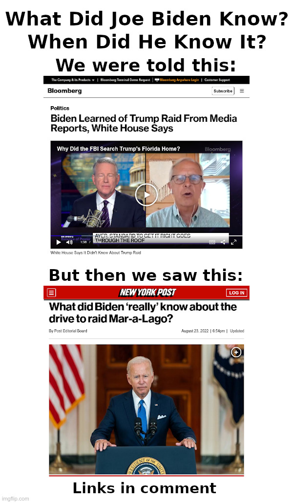What Did Joe Biden Know?When Did He Know It? | image tagged in joe biden,fbi,gestapo,raid,mar-a-lago,government corruption | made w/ Imgflip meme maker