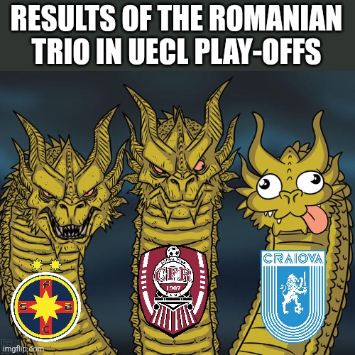 Viking 1-3 FCSB, CFR 1-0 Maribor, Beer Sheva 5-4 Craiova | RESULTS OF THE ROMANIAN TRIO IN UECL PLAY-OFFS | image tagged in three-headed dragon,fcsb,cfr cluj,conference,romania,futbol | made w/ Imgflip meme maker