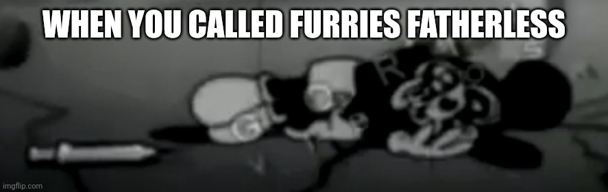 upvote if you did this | WHEN YOU CALLED FURRIES FATHERLESS | image tagged in suicide mouse before | made w/ Imgflip meme maker