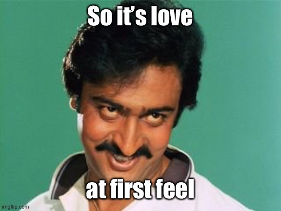 pervert look | So it’s love at first feel | image tagged in pervert look | made w/ Imgflip meme maker