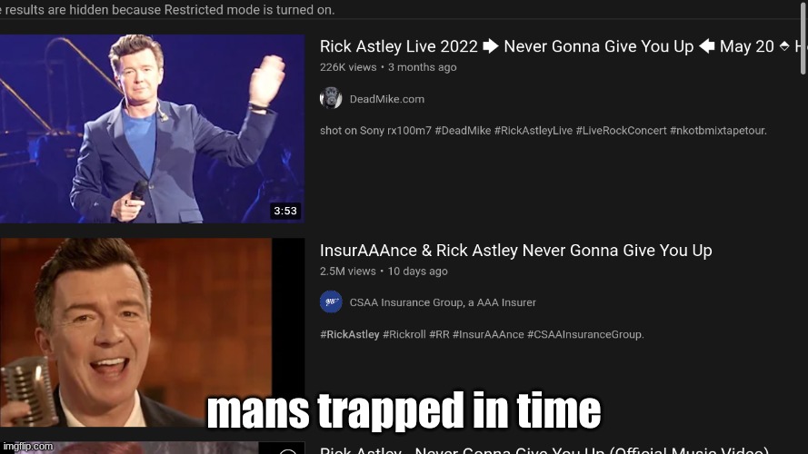 mans trapped in time | image tagged in rick astley | made w/ Imgflip meme maker