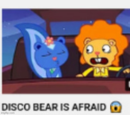 DISCO BEAR IS AFRAID | made w/ Imgflip meme maker