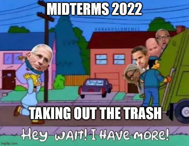 They know it's coming | MIDTERMS 2022; TAKING OUT THE TRASH | image tagged in and justice for all | made w/ Imgflip meme maker