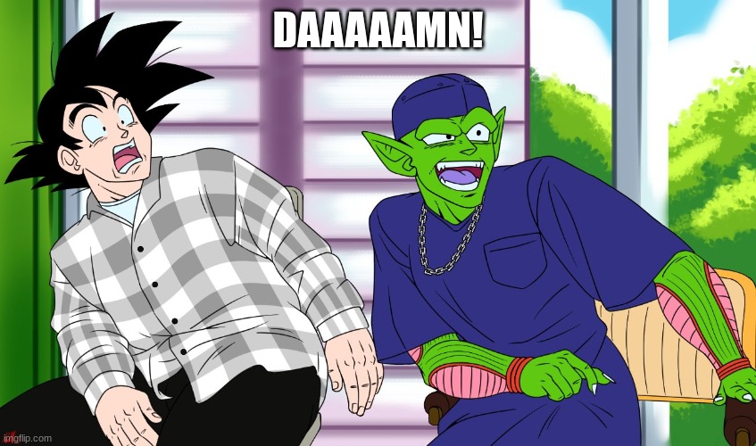 Goku And Piccolo "Damn" | DAAAAAMN! | image tagged in goku and piccolo damn | made w/ Imgflip meme maker