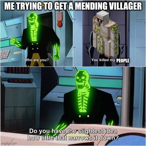 insert good title here | ME TRYING TO GET A MENDING VILLAGER; PEOPLE | image tagged in do you have the slightest idea how little that narrows it down | made w/ Imgflip meme maker