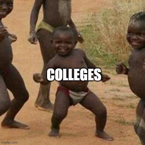 Third World Success Kid | COLLEGES | image tagged in memes,third world success kid | made w/ Imgflip meme maker