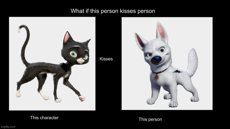 what if mittens kissed bolt | image tagged in what if this person kisses character,disney | made w/ Imgflip meme maker