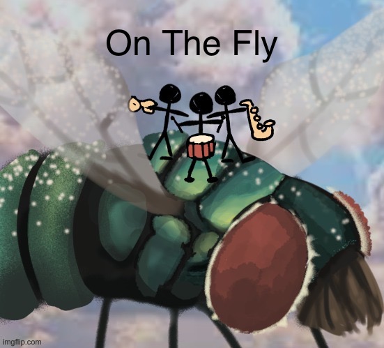 On The Fly | image tagged in on the fly | made w/ Imgflip meme maker