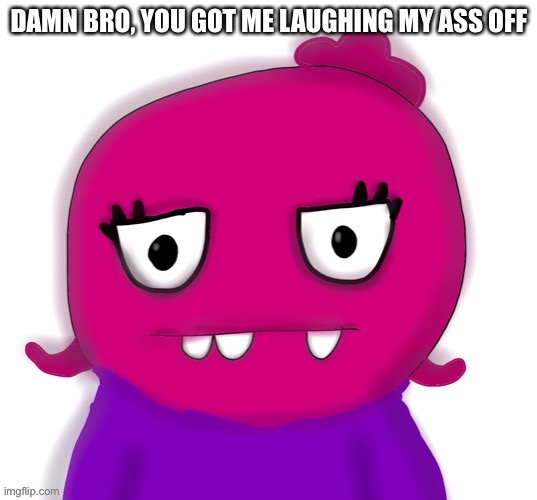 Ok, I’ve made a template, look up Damn bro you made me laugh | image tagged in damn bro | made w/ Imgflip meme maker