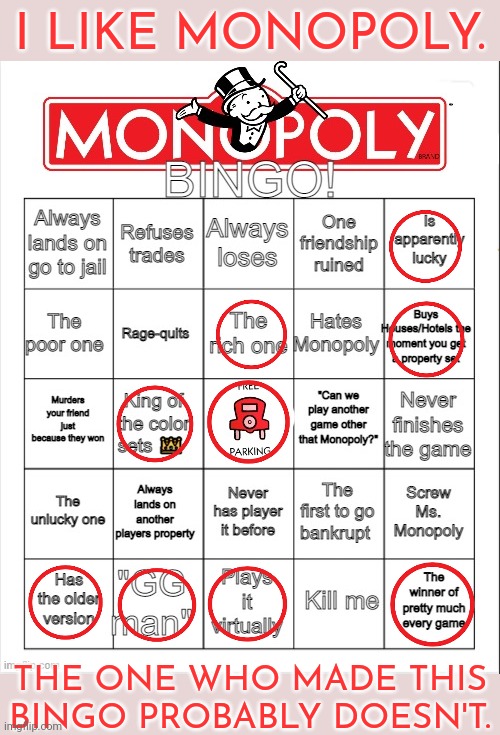 I have a copy of "The Monopoly Companion." | I LIKE MONOPOLY. THE ONE WHO MADE THIS BINGO PROBABLY DOESN'T. | image tagged in monopoly bingo,classic,board games,economics,historical | made w/ Imgflip meme maker