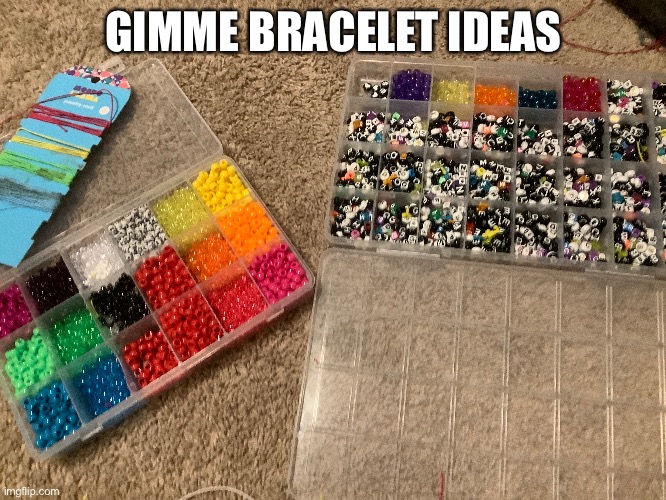 GIMME BRACELET IDEAS | made w/ Imgflip meme maker