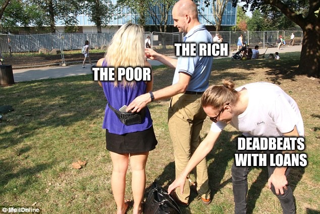 Debt Forgiveness Explained | THE RICH; THE POOR; DEADBEATS WITH LOANS | image tagged in corruption,joe biden,theft over 1000 | made w/ Imgflip meme maker