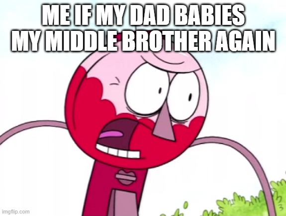No offense but i'm beginning to think i should've been the oldest child |  ME IF MY DAD BABIES MY MIDDLE BROTHER AGAIN | image tagged in benson,memes,relatable,scumbag,asshole,shitface | made w/ Imgflip meme maker