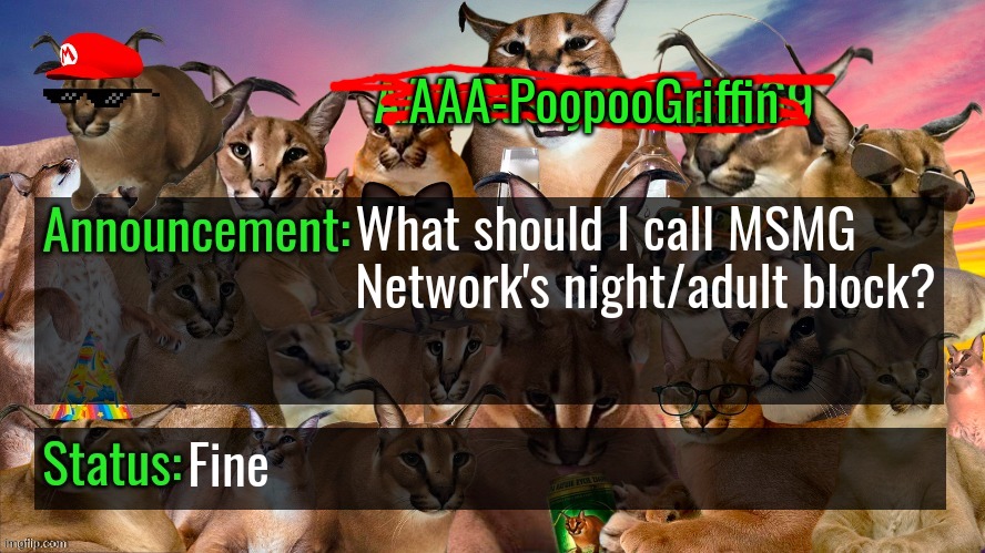 Example a night block: [adult swim] | What should I call MSMG Network's night/adult block? Fine | image tagged in memes,funny,aaa-poopoogriffin announcement template,msmg network,msmg,night block | made w/ Imgflip meme maker