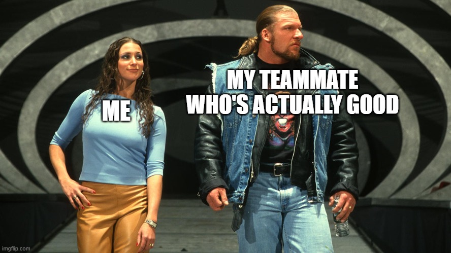 When you suck at the game: | MY TEAMMATE WHO'S ACTUALLY GOOD; ME | image tagged in confident girl with badass guy | made w/ Imgflip meme maker